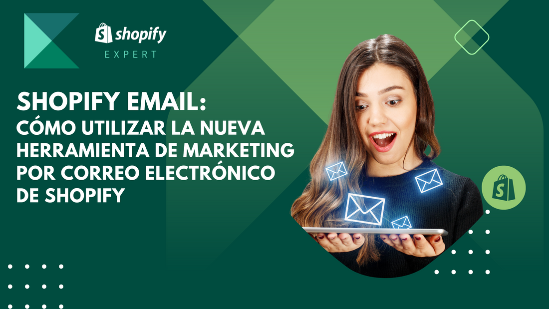 Shopify Email: Cómo utilizar la nueva herramienta de marketing por correo electrónico de Shopify